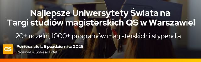 Najlepsze Uniwersytety Świata na Targi studiów magisterskich QS w Warszawie!